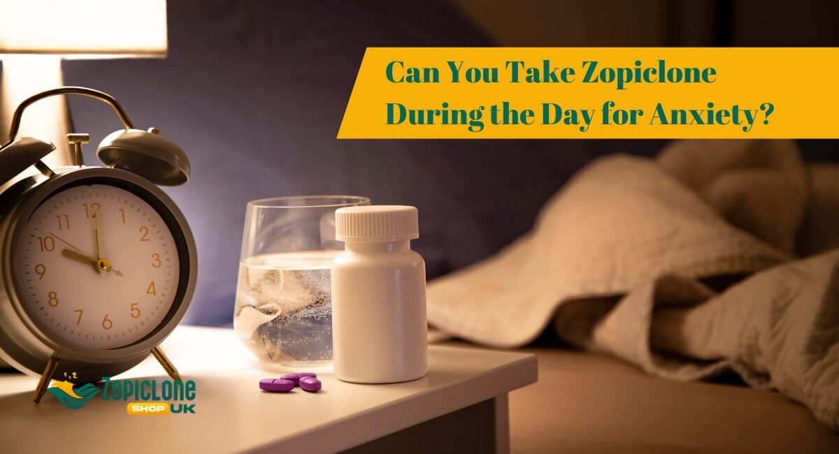 Can You Take Zopiclone During the Day for Anxiety?