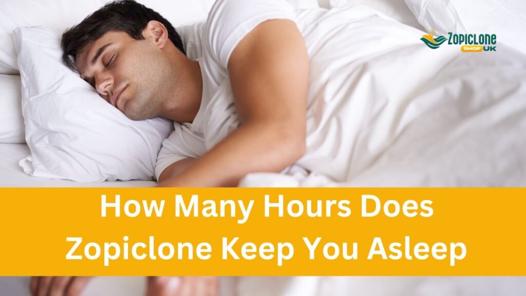 How Many Hours Does Zopiclone Keep You Asleep?