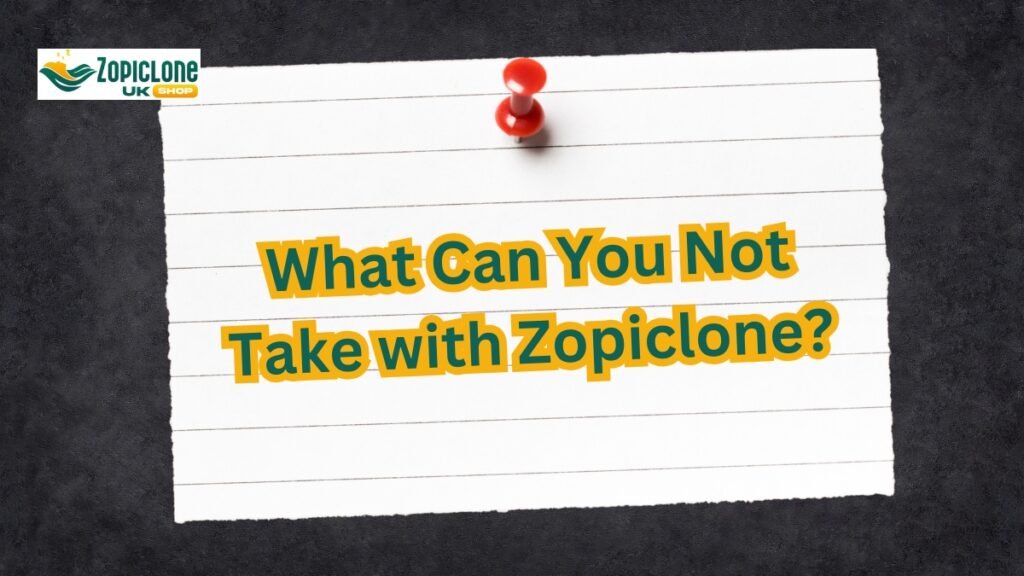 What Can You Not Take with Zopiclone?