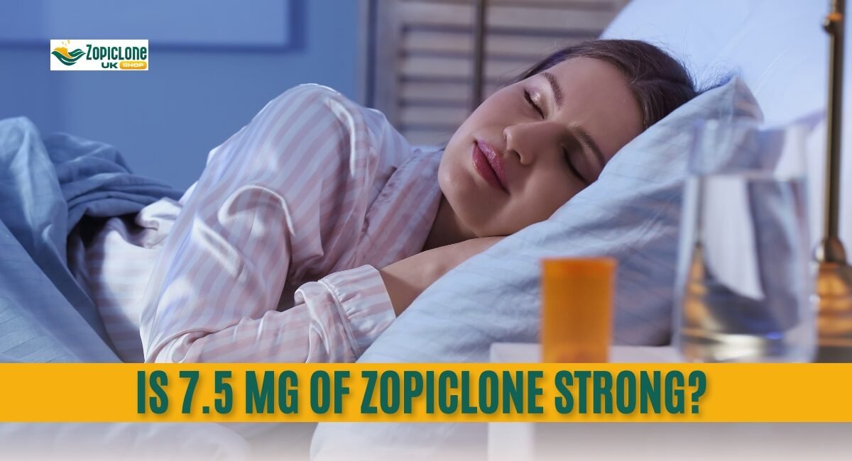 Is 7.5 mg of Zopiclone Strong?