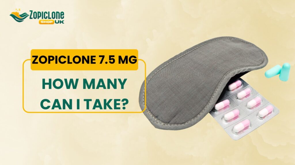 Zopiclone 7.5 mg how many can I take?