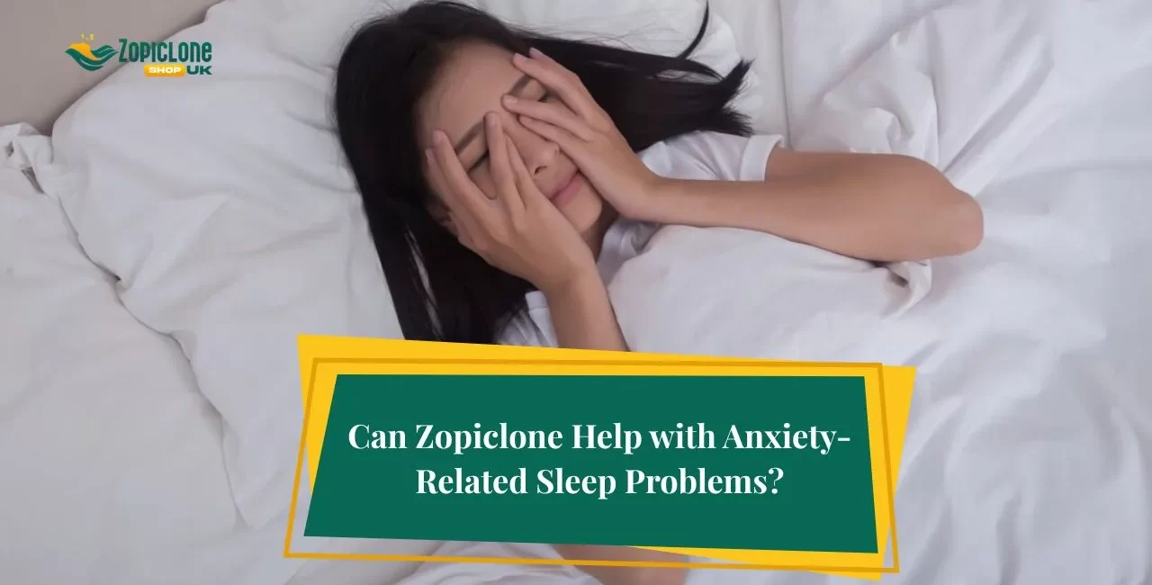 Can Zopiclone Help with Anxiety-Related Sleep Problems?