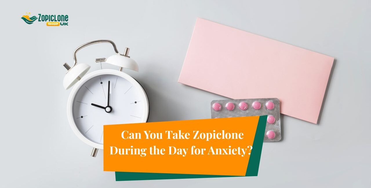 Can You Take Zopiclone During the Day for Anxiety? Here’s the Honest Answer