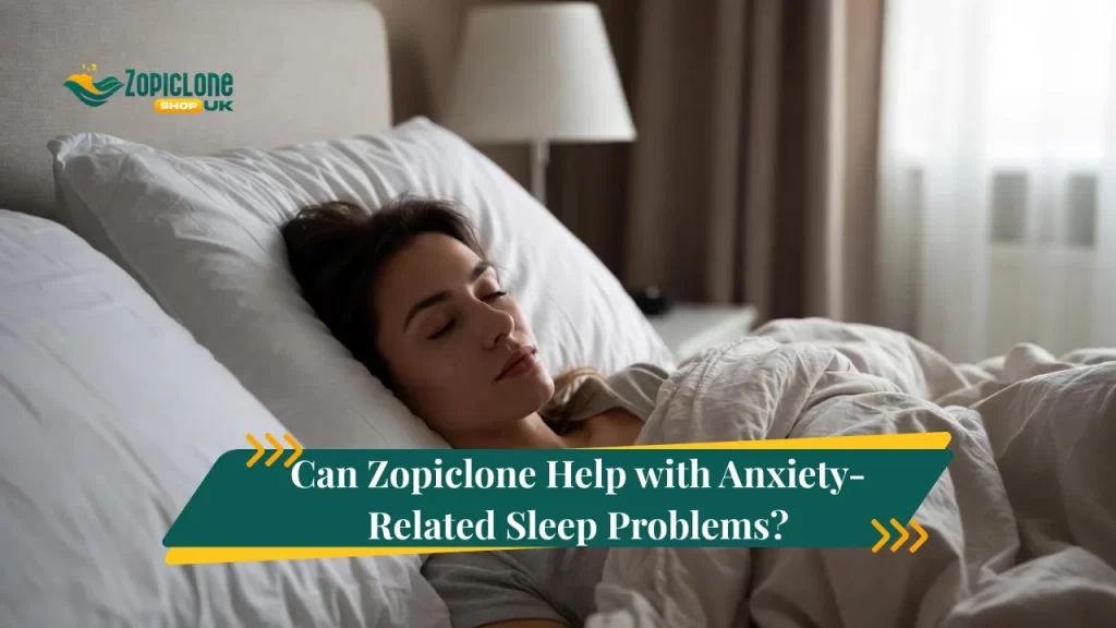 Can Zopiclone Help with Anxiety-Related Sleep Problems?