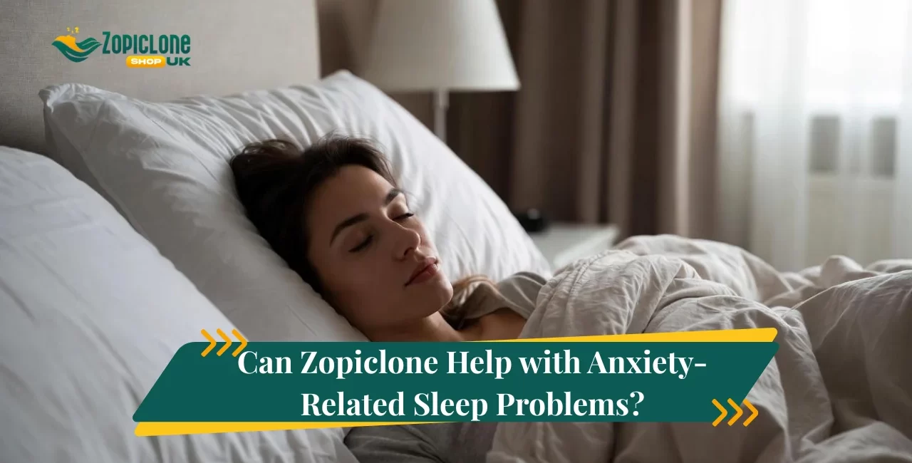 Can Zopiclone Help with Anxiety-Related Sleep Problems?