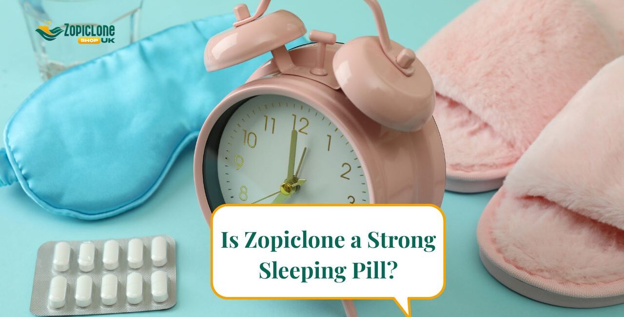 Is Zopiclone a Strong Sleeping Pill? In-Depth Guide for UK Users (2025)